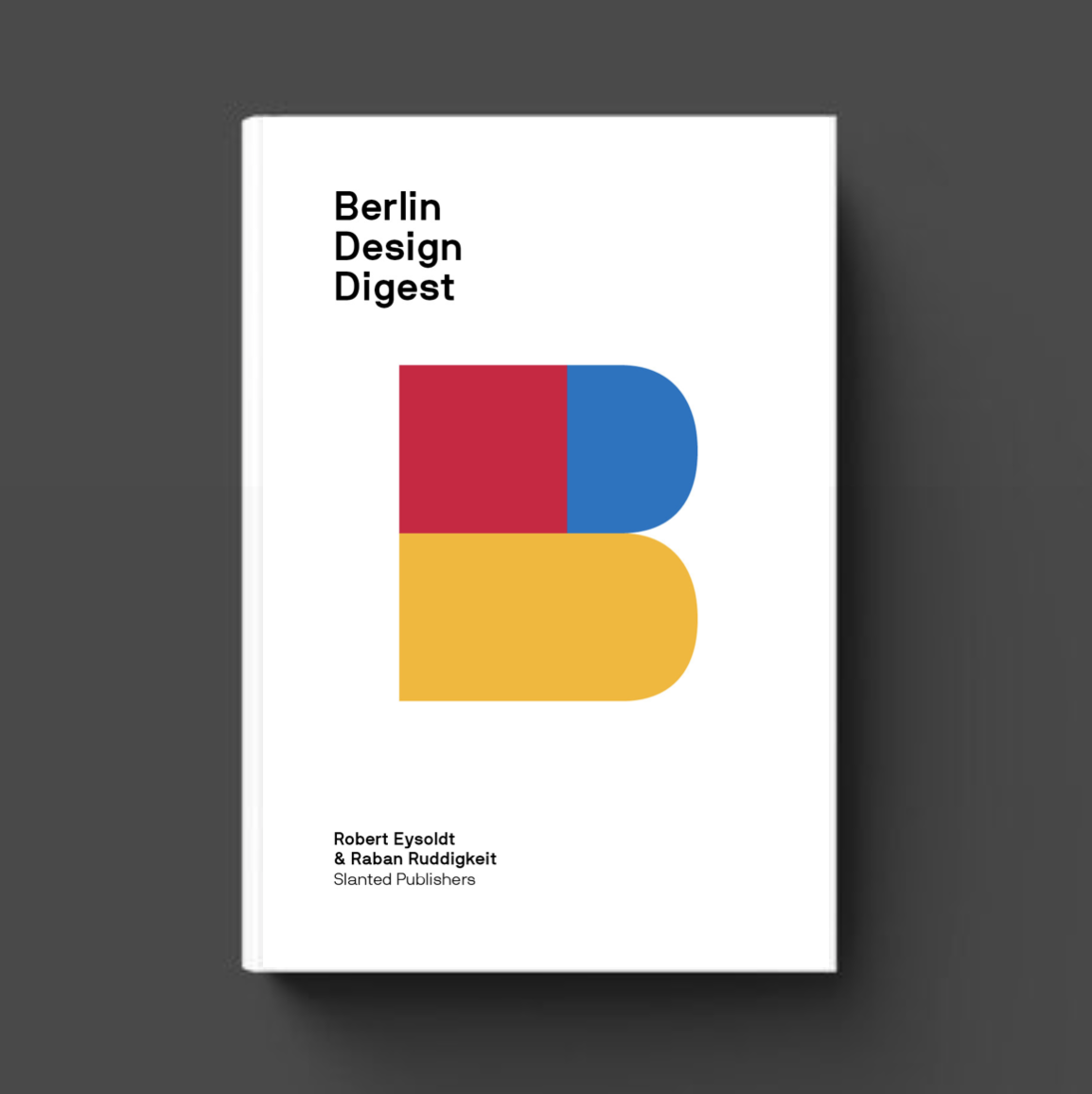 Berlin Design Digest, 100 projects, products and processes that connect Berlin with the world